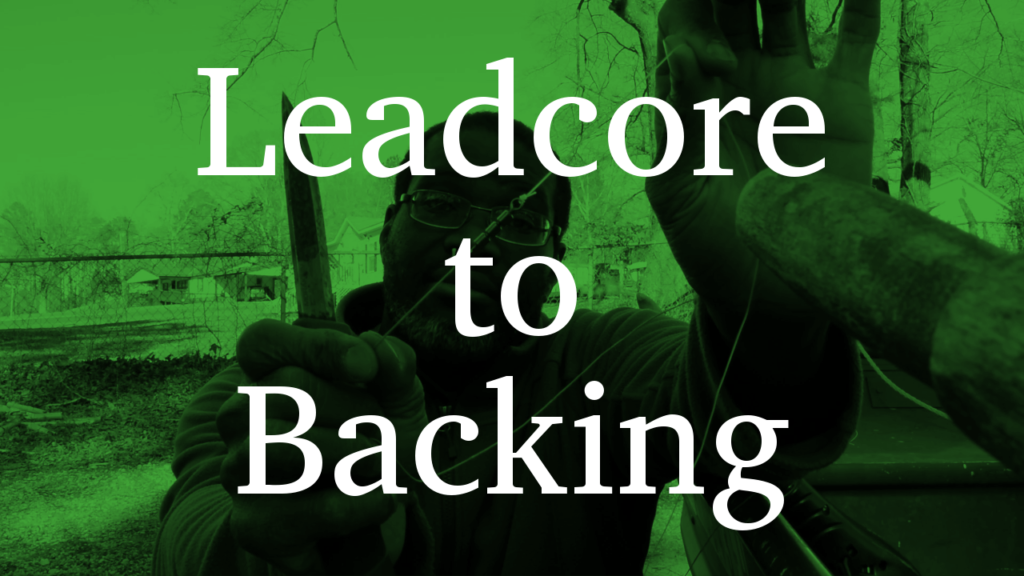 Leadcore to Mono Backing | Cuban Yoyo Fishing