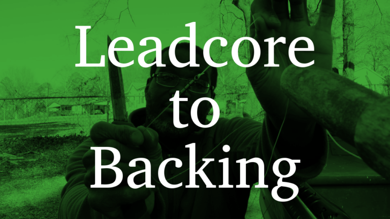 Leadcore to Mono Backing | Cuban Yoyo Fishing